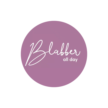 Blabber all day